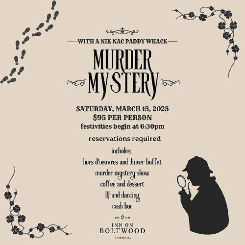 The Inn on Boltwood in Amherst will host “With a Nik Nac Paddy Whack Murder Mystery” on Saturday, March 15, at 6:30 p.m.